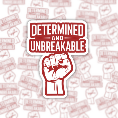 Determined and Unbreakable