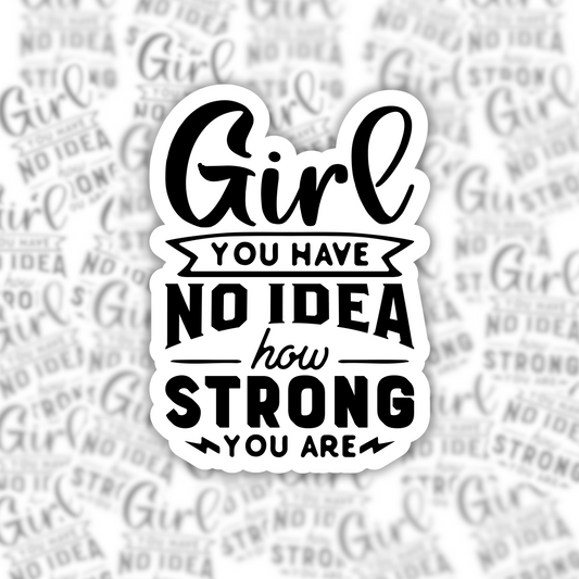 Girl You Have No Idea Sticker