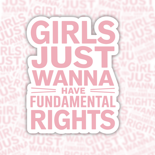 Girls Just Wanna Have Fundamental Rights Sticker