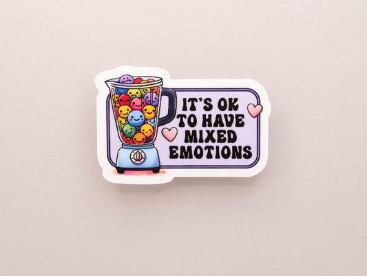 It's OK To Have Mixed Emotions Sticker