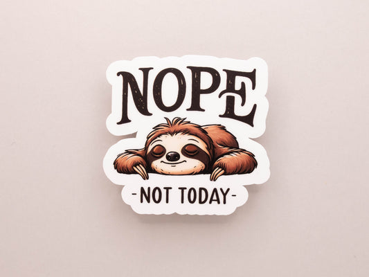 Nope, Not Today Sloth Sticker