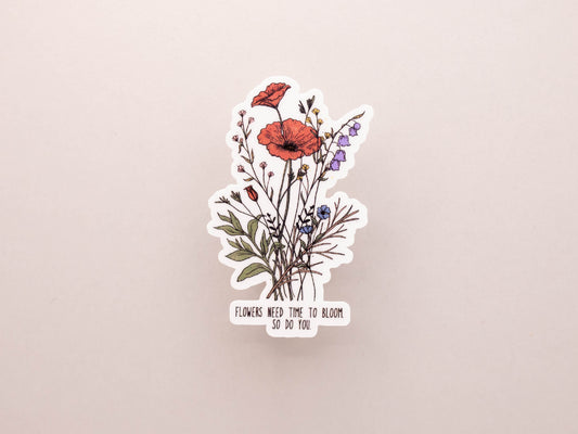 Flowers Need Time To Bloom, So Do You Sticker