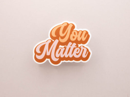 You Matter Sticker