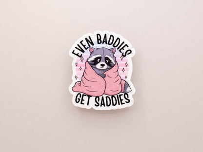 Even Baddies Get Saddies Sticker