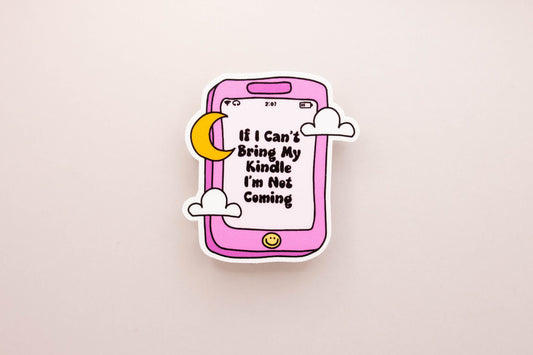 If I Can't Bring My Kindle I'm Not Coming Sticker