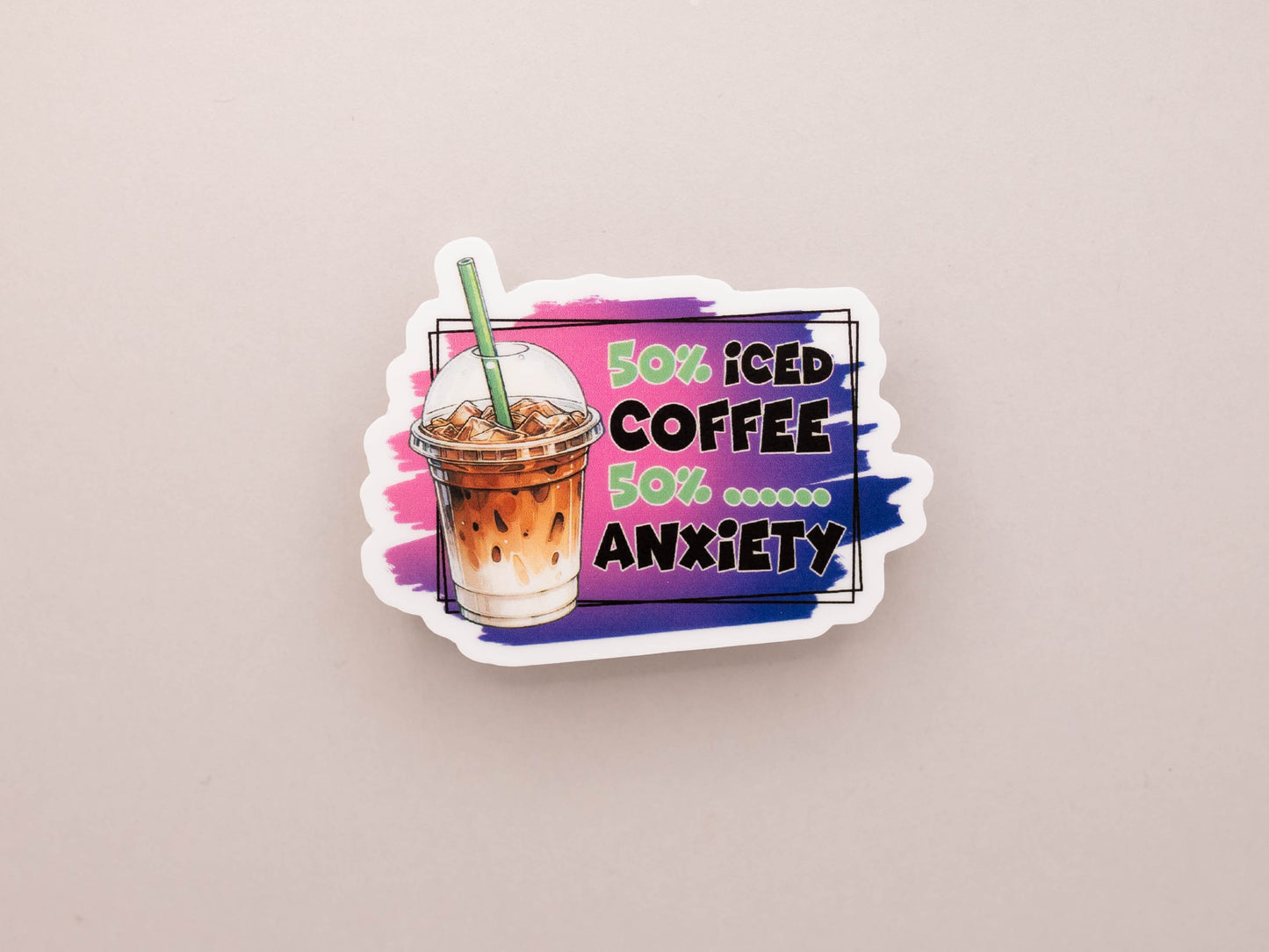 50% Iced Coffe, 50% Anxiety Sticker