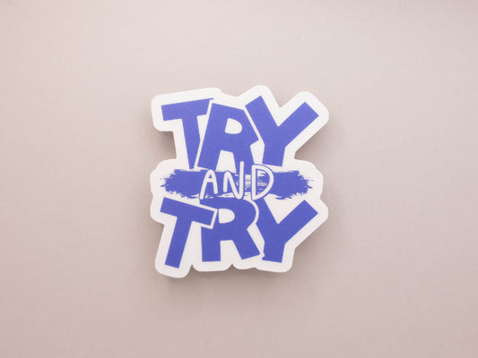 Try And Try Sticker