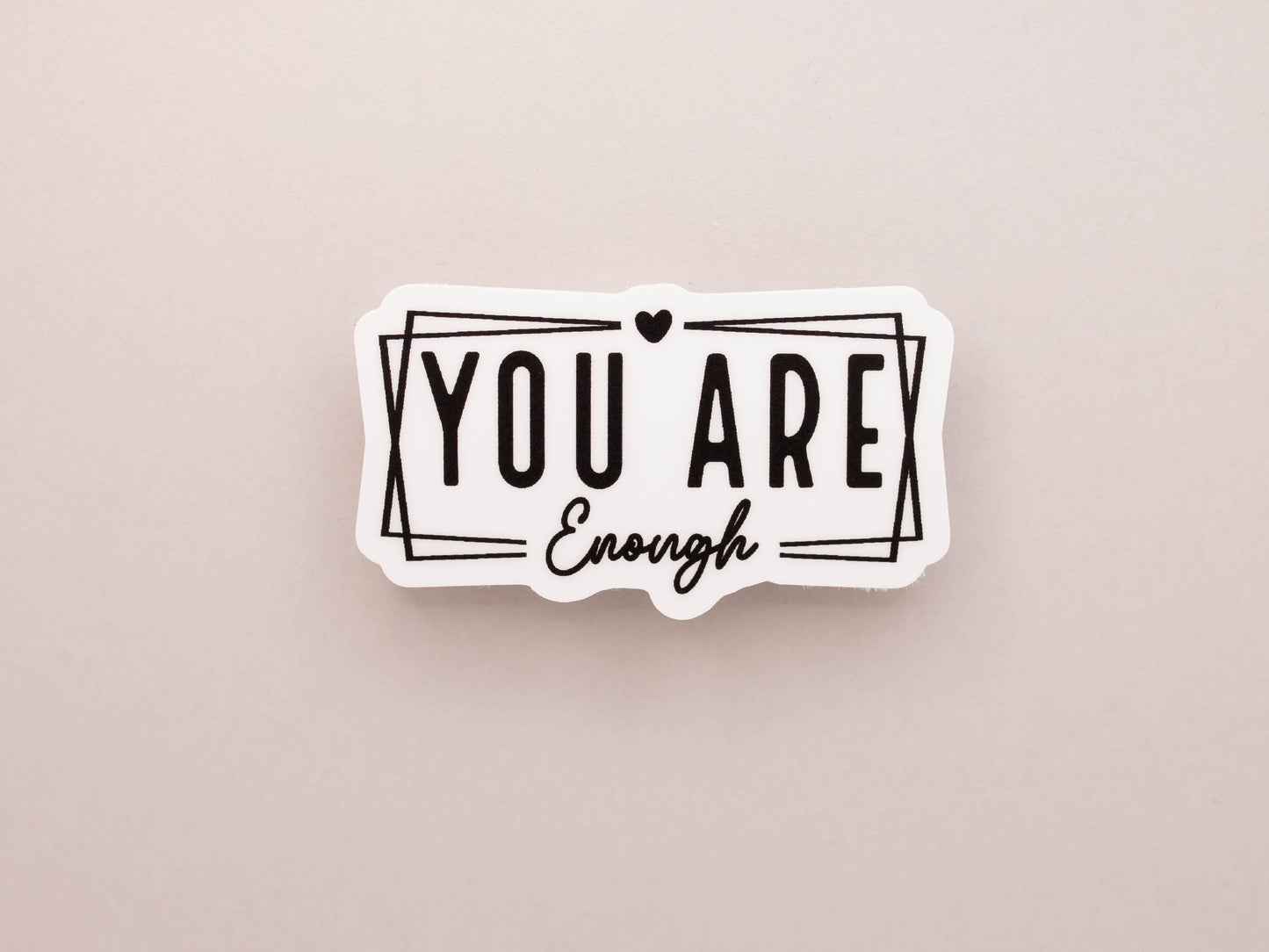 You Are Enough Sticker