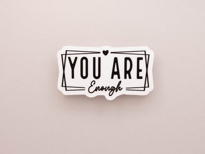 You Are Enough Sticker