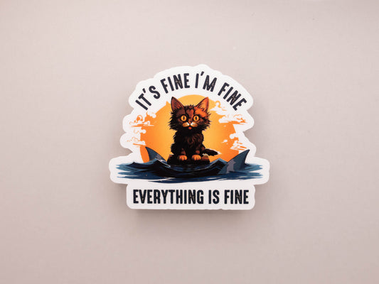 I'm Fine It's Fine Sticker